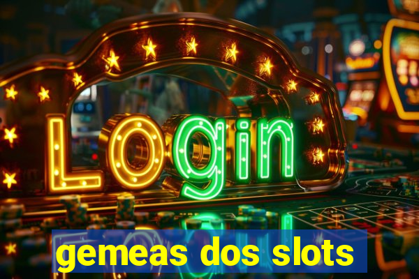 gemeas dos slots